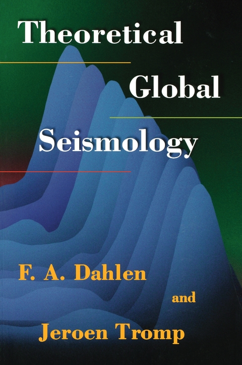 Theoretical Global Seismology - F. A. Dahlen, Jeroen Tromp
