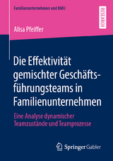 Die Effektivit&auml;t gemischter Gesch&auml;ftsf&uuml;hrungsteams in Familienunternehmen - Alisa Pfeiffer