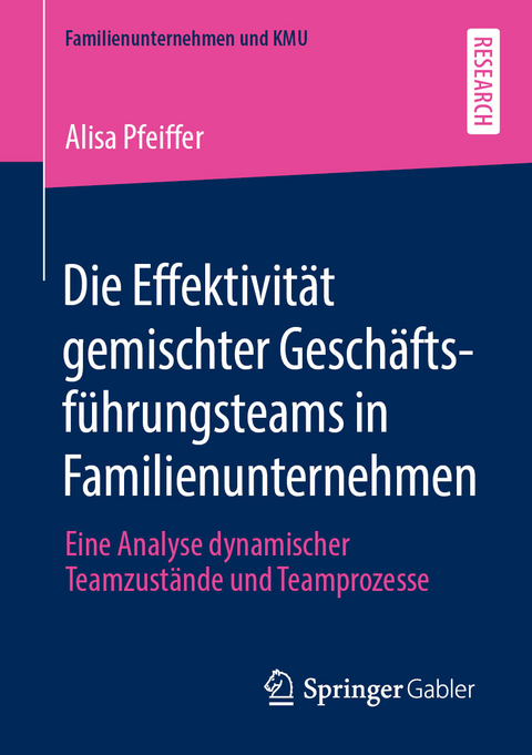 Die Effektivit&auml;t gemischter Gesch&auml;ftsf&uuml;hrungsteams in Familienunternehmen - Alisa Pfeiffer
