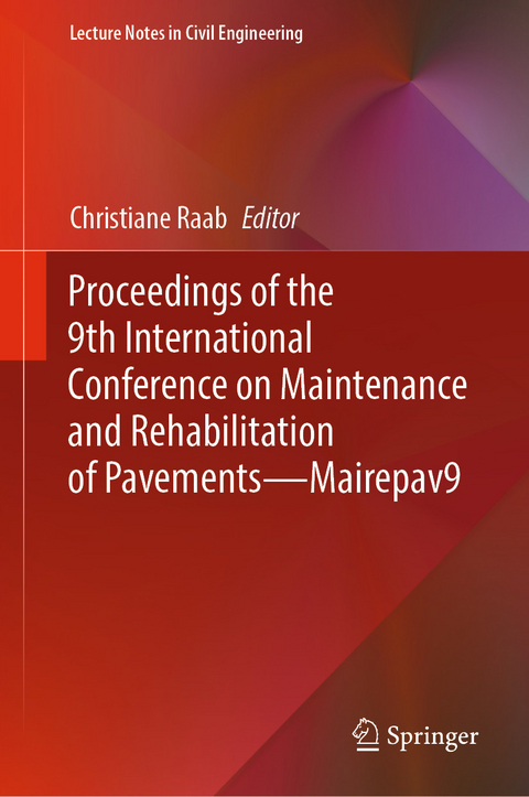 Proceedings of the 9th International Conference on Maintenance and Rehabilitation of Pavements&mdash;Mairepav9 - 