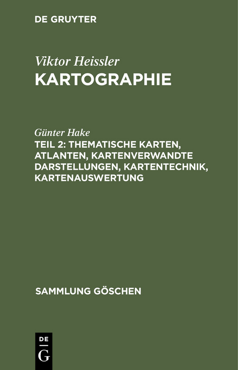 Thematische Karten, Atlanten, kartenverwandte Darstellungen, Kartentechnik, Kartenauswertung - G&uuml;nter Hake