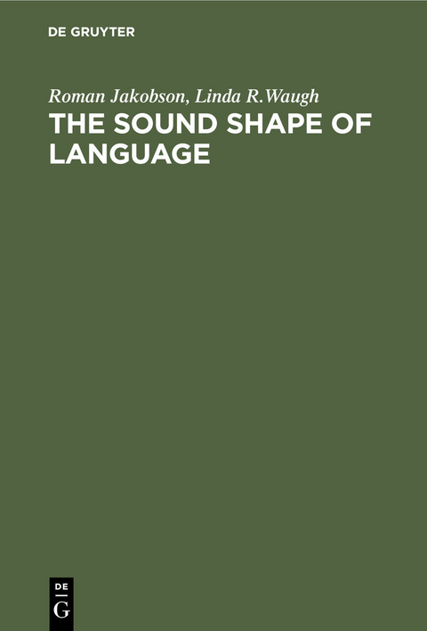 The Sound Shape of Language - Roman Jakobson, Linda R. Waugh
