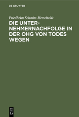 Die Unternehmernachfolge in der OHG von Todes wegen - Friedhelm Schmitz-Herscheidt