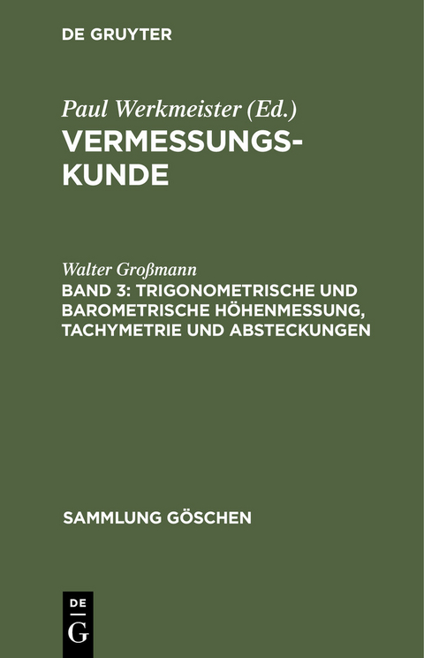 Trigonometrische und barometrische H&ouml;henmessung, Tachymetrie und Absteckungen - Walter Gro&szlig;mann