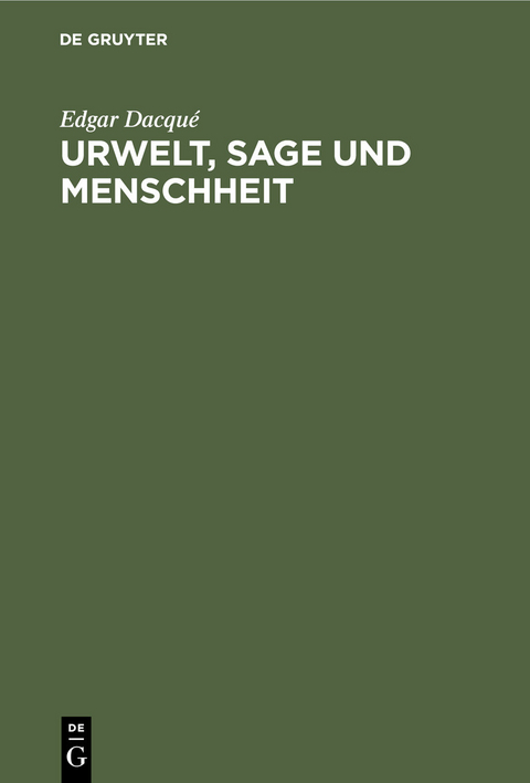 Urwelt, Sage und Menschheit - Edgar Dacqu&eacute;