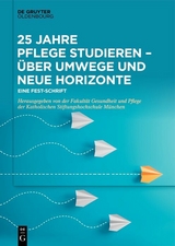25 Jahre Pflege studieren &ndash; &Uuml;ber Umwege und neue Horizonte - 