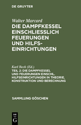 Die Dampfkessel und Feuerungen einschl. Hilfseinrichtungen in Theorie, Konstruktion und Berechnung - 