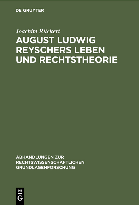 August Ludwig Reyschers Leben und Rechtstheorie - Joachim R&uuml;ckert
