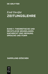 Theoretische und rechtliche Grundlagen. Nachricht und Meinung. Sprache und Form - Emil Dovifat