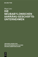 Die neubabylonischen ḫarr&acirc;nu-Gesch&auml;ftsunternehmen - Hugo Lanz