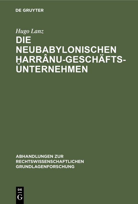 Die neubabylonischen ḫarr&acirc;nu-Gesch&auml;ftsunternehmen - Hugo Lanz