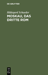 Moskau, das Dritte Rom - Hildegard Schaeder