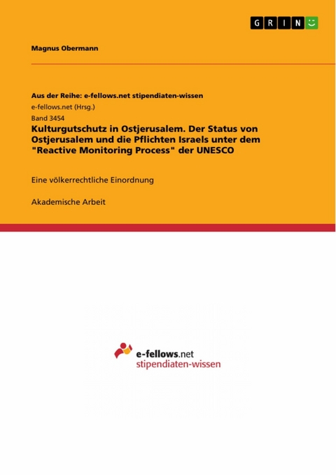 Kulturgutschutz in Ostjerusalem. Der Status von Ostjerusalem und die Pflichten Israels unter dem "Reactive Monitoring Process" der UNESCO - Magnus Obermann