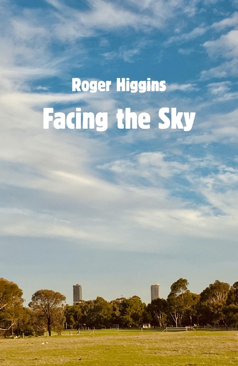 Facing the Sky - Roger Higgins