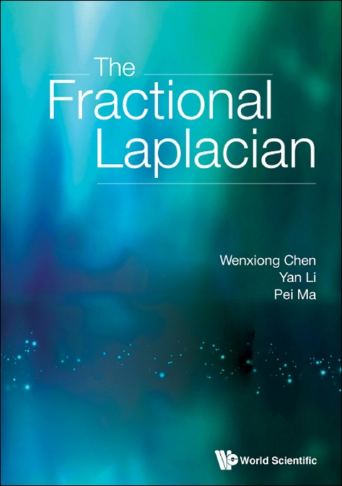 FRACTIONAL LAPLACIAN, THE - Wenxiong Chen, Yan Li, Pei Ma