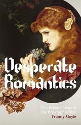 Desperate Romantics - Moyle, Franny