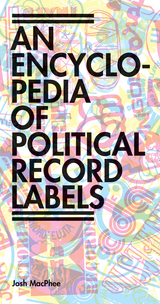 Encyclopedia of Political Record Labels - Josh MacPhee