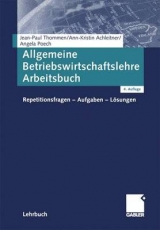 Allgemeine Betriebswirtschaftslehre Arbeitsbuch - Jean P Thommen, Ann K Achleitner, Angela Poech
