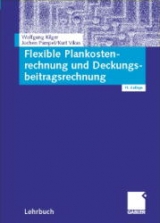 Flexible Plankostenrechnung und Deckungsbeitragsrechnung - Wolfgang Kilger, Jochen R Pampel, Kurt Vikas