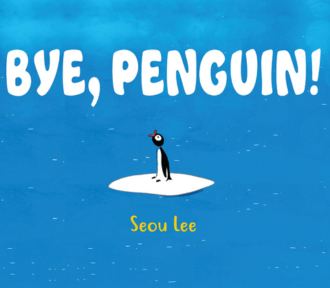 Bye, Penguin -  Seou Lee
