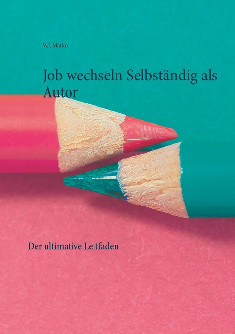 Job wechseln Selbst&auml;ndig als Autor - W.J. Marko