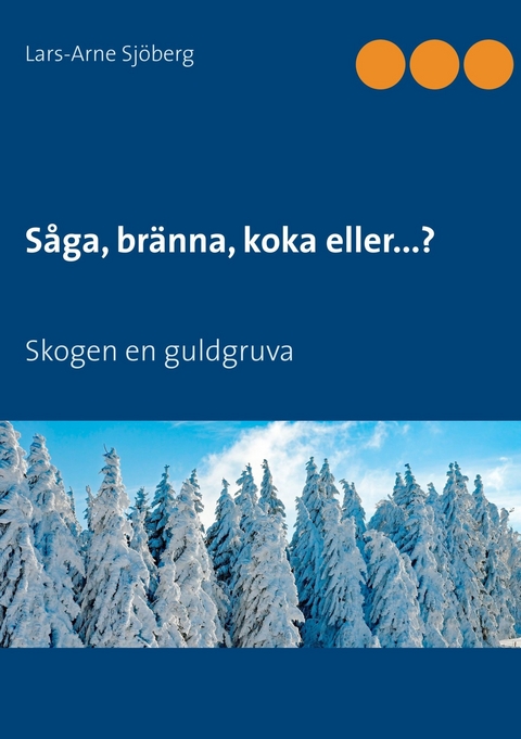 S&aring;ga, br&auml;nna, koka eller...? - Lars-Arne Sj&ouml;berg