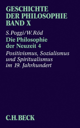 Geschichte der Philosophie Bd. 10: Die Philosophie der Neuzeit 4: Positivismus, Sozialismus und Spiritualismus im 19. Jahrhundert - Wolfgang R&ouml;d, Stefano Poggi