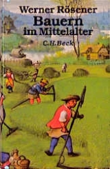 Bauern im Mittelalter - Werner R&ouml;sener
