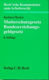 Mutterschutzgesetz und Bundeserziehungsgeldgesetz - Herbert Buchner, Ulrich Becker