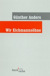 Beck'sche Reihe / Wir Eichmanns&ouml;hne - G&uuml;nther Anders