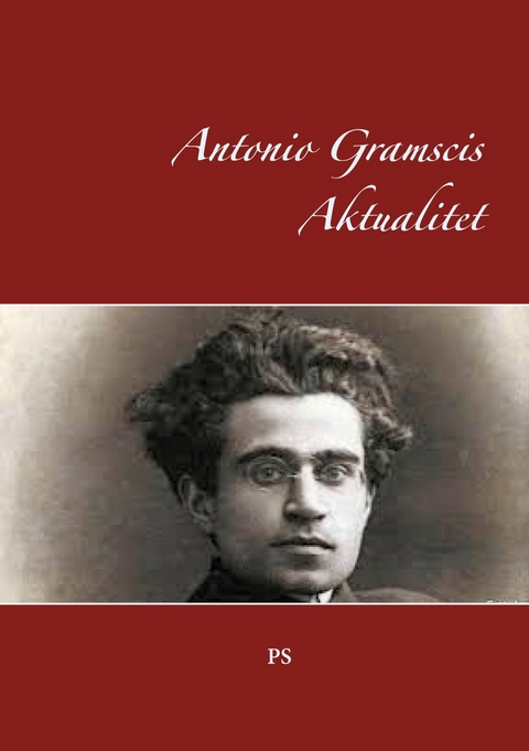 Antonio Gramscis Aktualitet - 