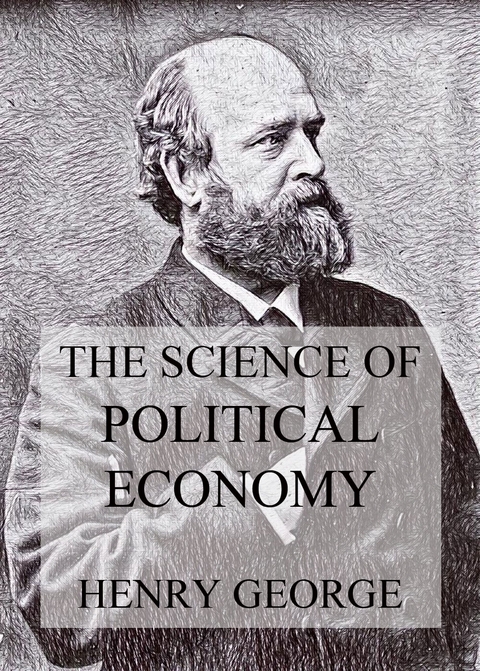 The Science Of Political Economy - Henry George