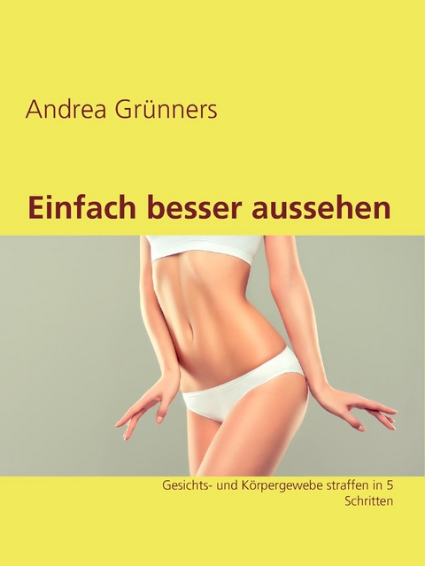 Einfach besser aussehen - Andrea Gr&uuml;nners