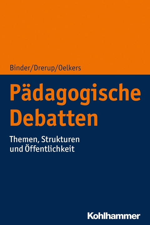 P&auml;dagogische Debatten - Ulrich Binder, Johannes Drerup, J&uuml;rgen Oelkers