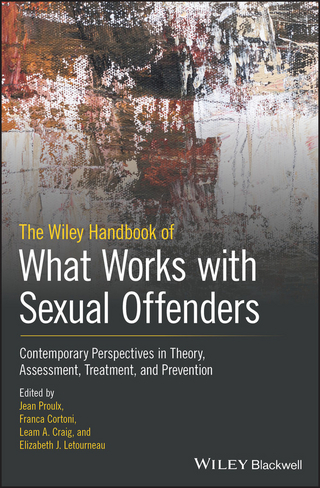 The Wiley Handbook of What Works with Sexual Offenders