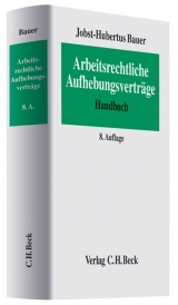 Arbeitsrechtliche Aufhebungsverträge - Bauer, Jobst-Hubertus