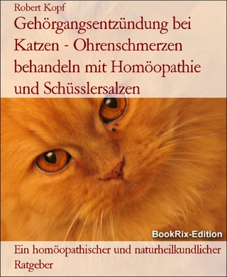 Gehörgangsentzündung bei Katzen - Ohrenschmerzen behandeln mit Homöopathie und Schüsslersalzen