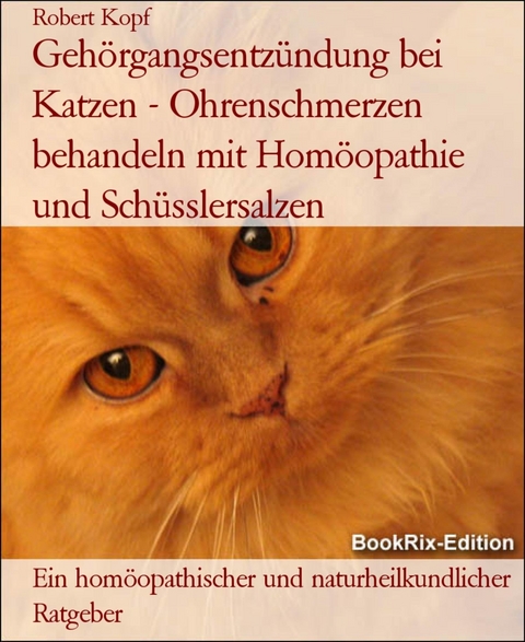 Geh&ouml;rgangsentz&uuml;ndung bei Katzen - Ohrenschmerzen behandeln mit Hom&ouml;opathie und Sch&uuml;sslersalzen - Robert Kopf
