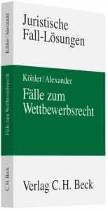 F&auml;lle zum Wettbewerbsrecht - Helmut K&ouml;hler, Christian Alexander