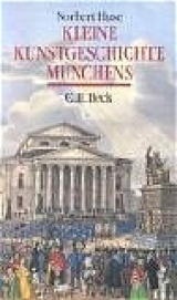 Kleine Kunstgeschichte M&uuml;nchens - Norbert Huse
