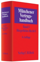 M&uuml;nchener Vertragshandbuch  Bd. 5: B&uuml;rgerliches Recht I - 