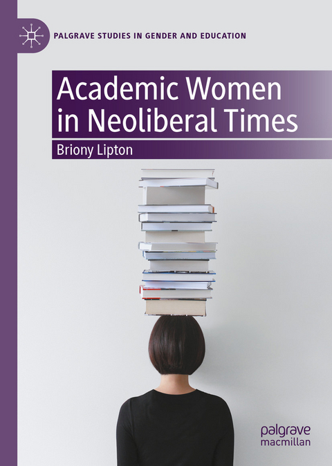 Academic Women in Neoliberal Times - Briony Lipton