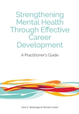 Strengthening Mental Health Through Effective Career Development - Dave E. Redekopp, Michael Huston