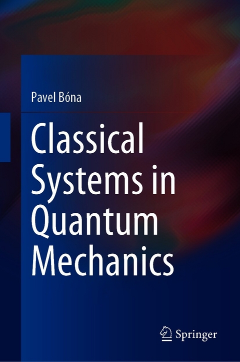 Classical Systems in Quantum Mechanics - Pavel B&oacute;na