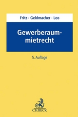 Gewerberaummietrecht - J&uuml;rgen Fritz, G&uuml;nther Geldmacher, Ulrich Leo