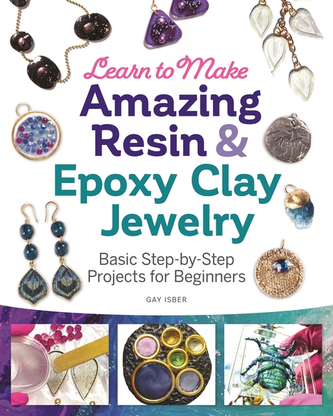 Learn to Make Amazing Resin & Epoxy Clay Jewelry - Gay Isber
