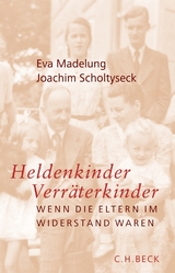 Heldenkinder, Verr&auml;terkinder - Eva Madelung, Joachim Scholtyseck