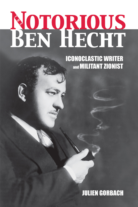 The Notorious Ben Hecht - Julien Gorbach