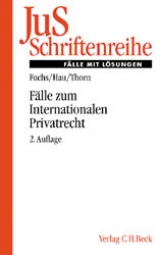 F&auml;lle zum Internationalen Privatrecht - Angelika Fuchs, Wolfgang Hau, Karsten Thorn