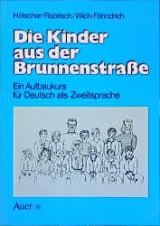 Die Kinder aus der Brunnenstrasse. Ein Aufbaukurs f&uuml;r Deutsch als Zweitsprache - Petra H&ouml;lscher, Erich Rabitsch, Helmut Wich-F&auml;hndrich